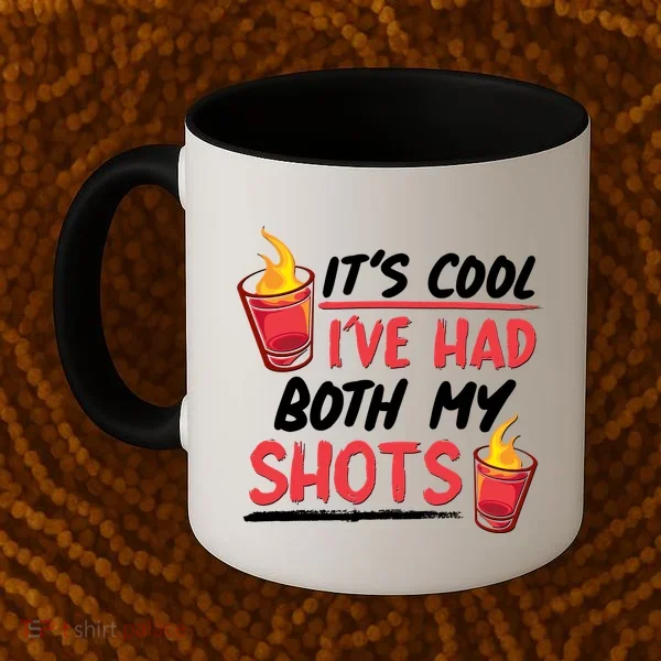 It's Cool I've Had Both My Shots Flaming Drinks Coffee Mug