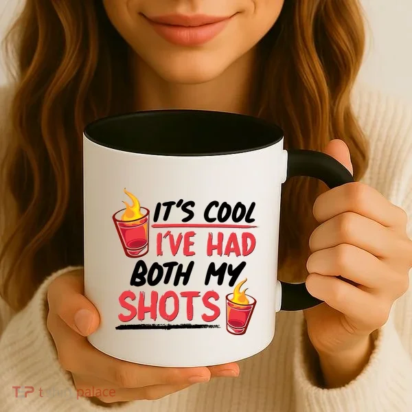 It's Cool I've Had Both My Shots Flaming Drinks Coffee Mug