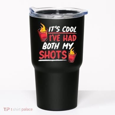 It's Cool I've Had Both My Shots Flaming Drinks Tumbler