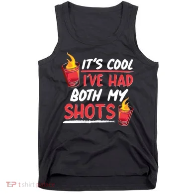 It's Cool I've Had Both My Shots Flaming Drinks Tank Top