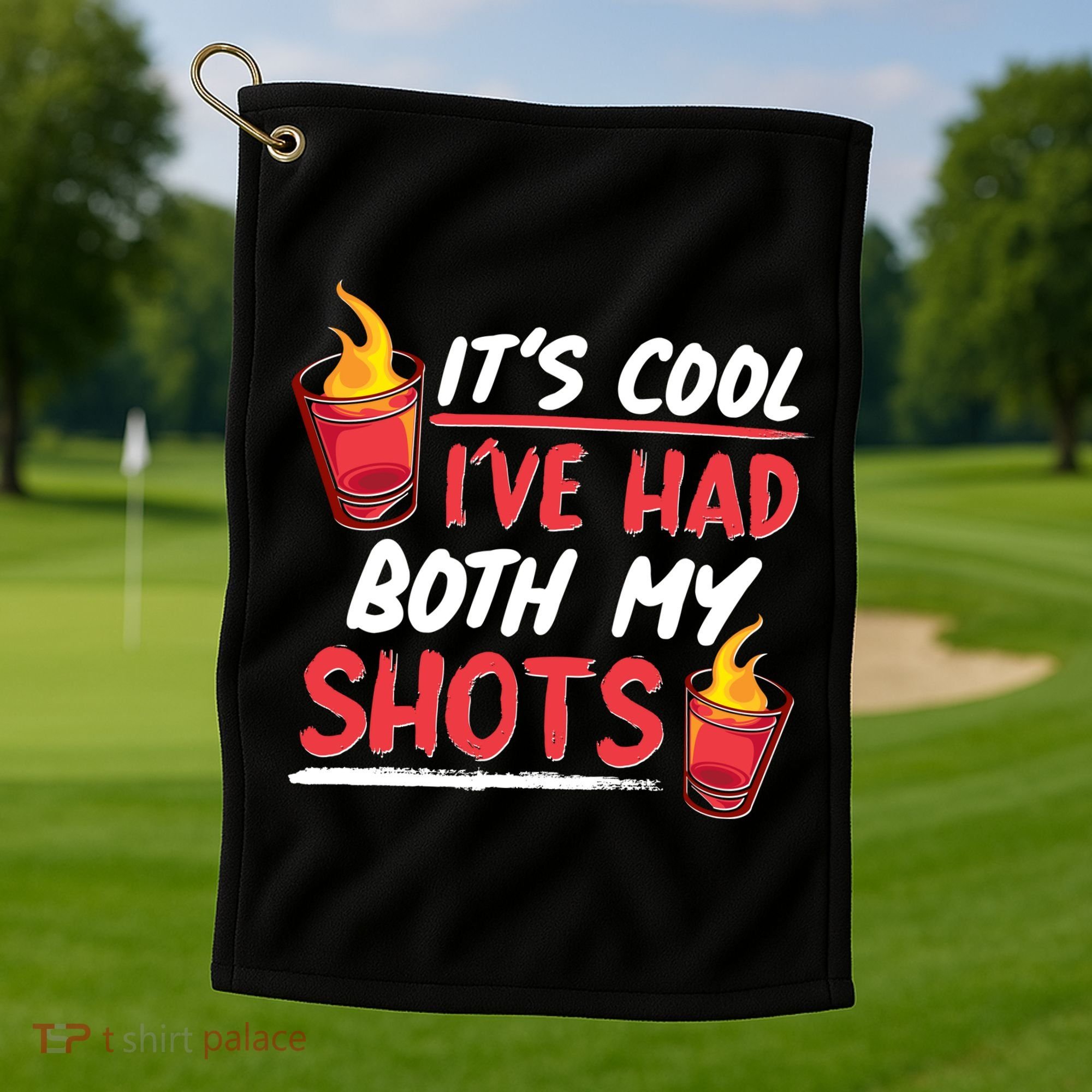 It's Cool I've Had Both My Shots Flaming Drinks Golf Towel