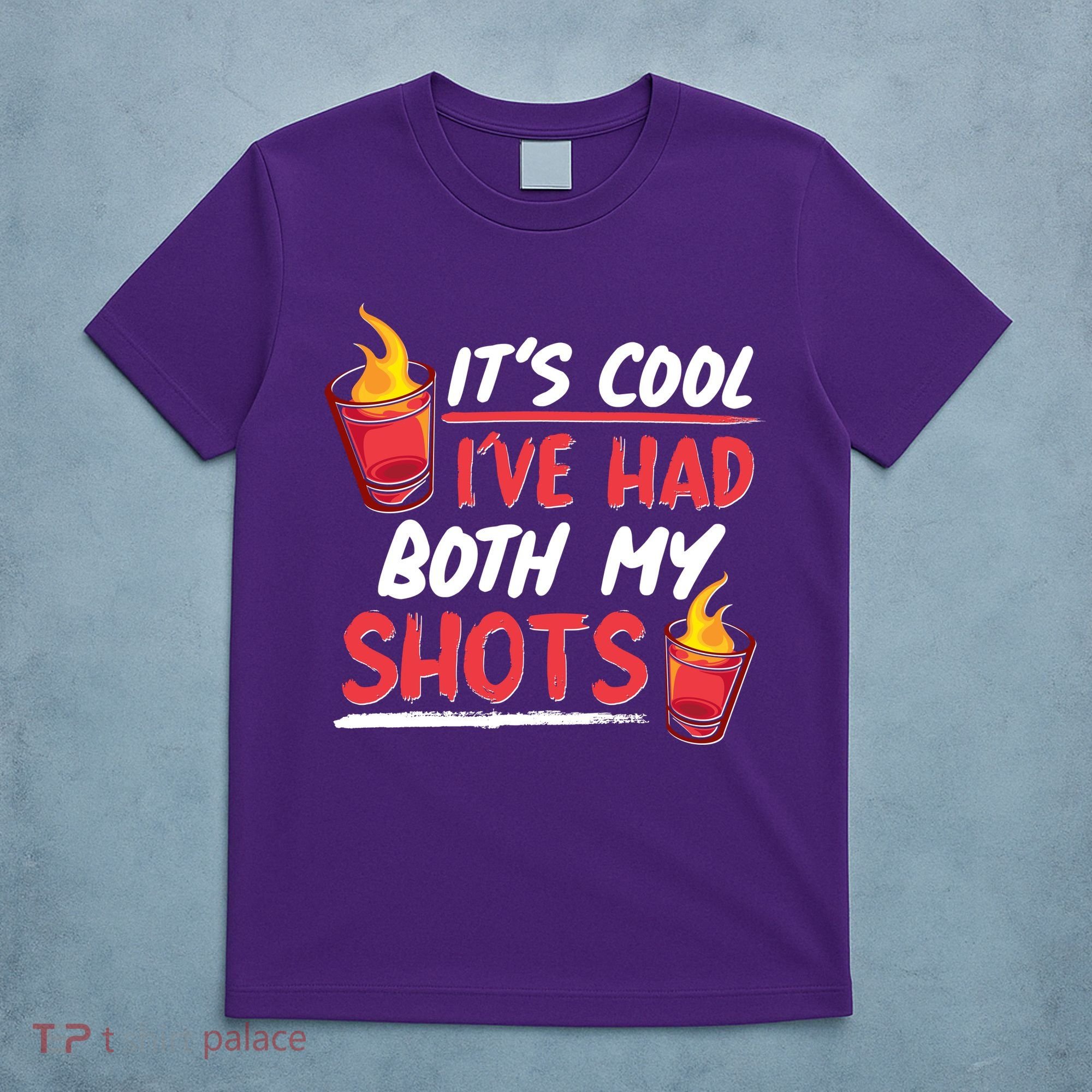 It's Cool I've Had Both My Shots Flaming Drinks T-Shirt