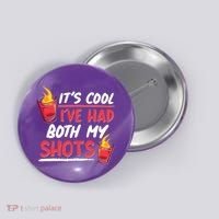 It's Cool I've Had Both My Shots Flaming Drinks Button thumb 0