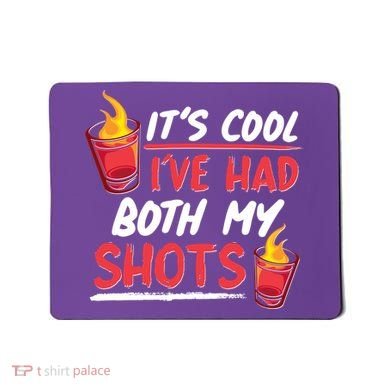 It's Cool I've Had Both My Shots Flaming Drinks Mousepad