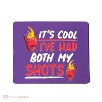 It's Cool I've Had Both My Shots Flaming Drinks Mousepad thumb 0