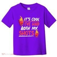 It's Cool I've Had Both My Shots Flaming Drinks Toddler T-Shirt thumb 0