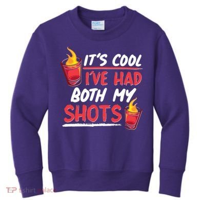 It's Cool I've Had Both My Shots Flaming Drinks Kids Sweatshirt