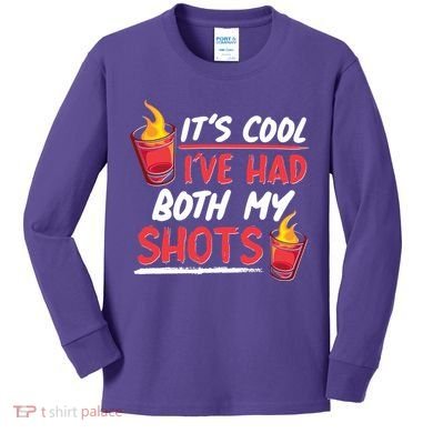 It's Cool I've Had Both My Shots Flaming Drinks Kids Long Sleeve Shirt