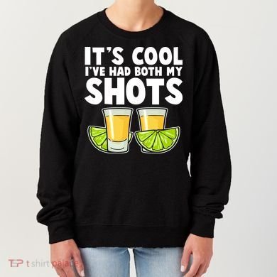 It's Cool I've Had Both My Shots Tequila Shots  Women's Sweatshirt