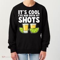 It's Cool I've Had Both My Shots Tequila Shots  Women's Sweatshirt thumb 0