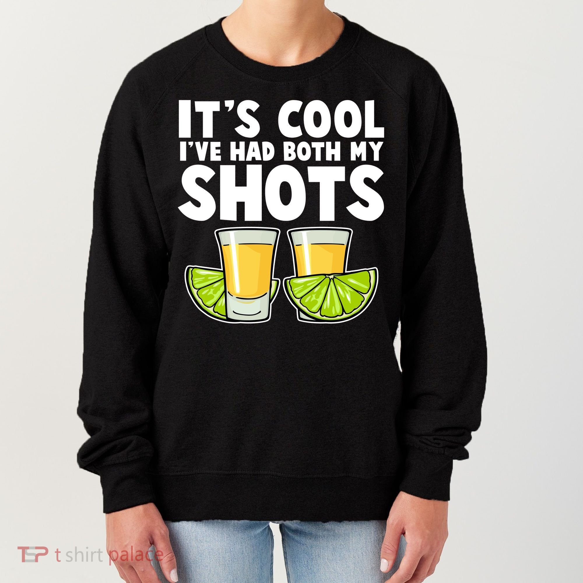 It's Cool I've Had Both My Shots Tequila Shots  Women's Sweatshirt