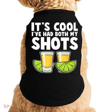 It's Cool I've Had Both My Shots Tequila Shots  Doggie Tank