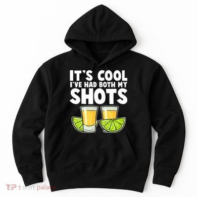 It's Cool I've Had Both My Shots Tequila Shots  Hoodie