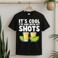 It's Cool I've Had Both My Shots Tequila Shots  T-Shirt thumb 2