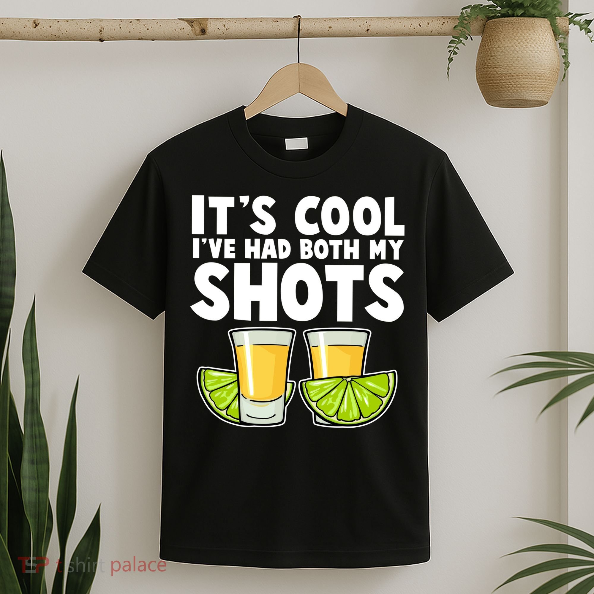 It's Cool I've Had Both My Shots Tequila Shots  T-Shirt