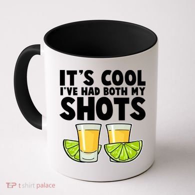 It's Cool I've Had Both My Shots Tequila Shots  Coffee Mug