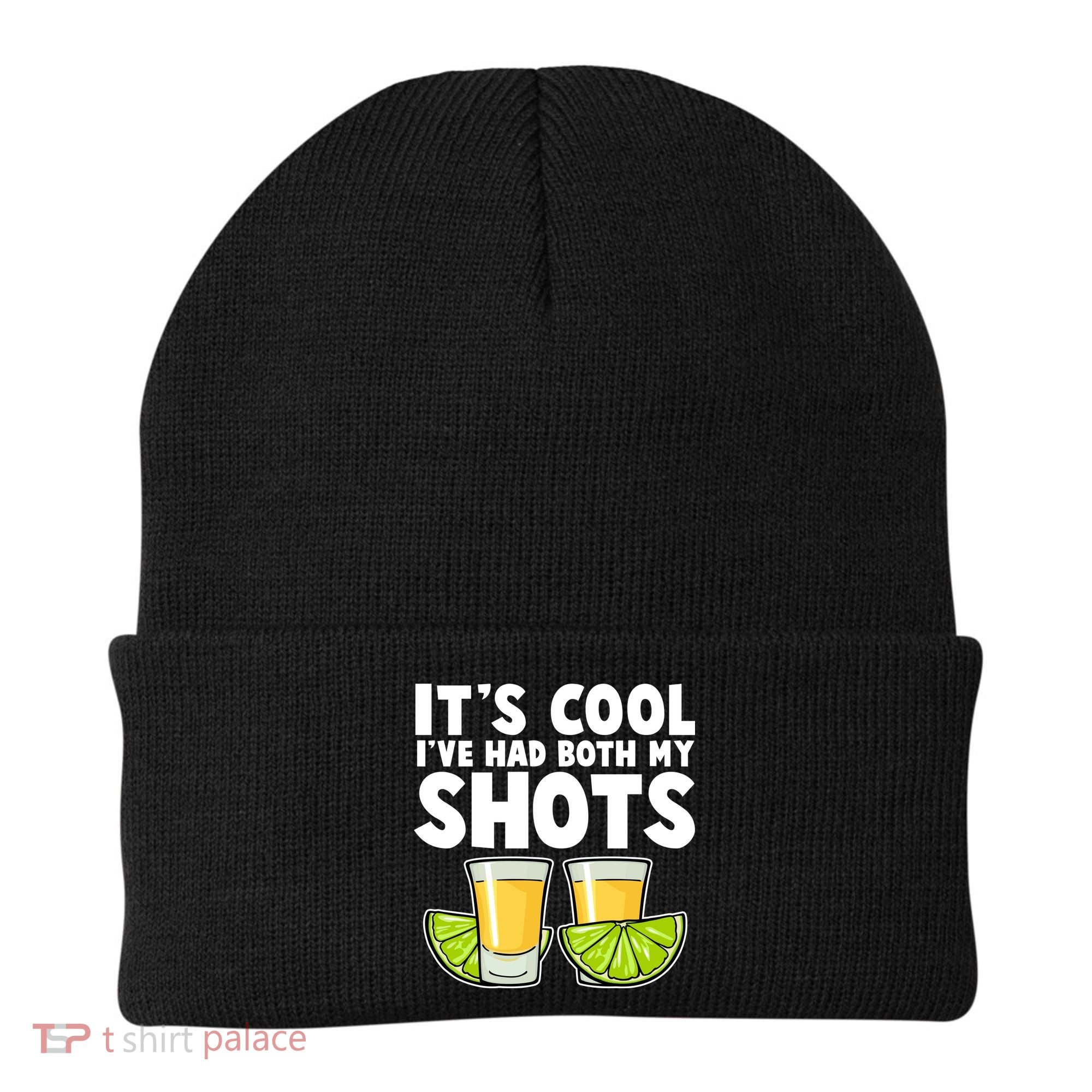 It's Cool I've Had Both My Shots Tequila Shots  Beanie