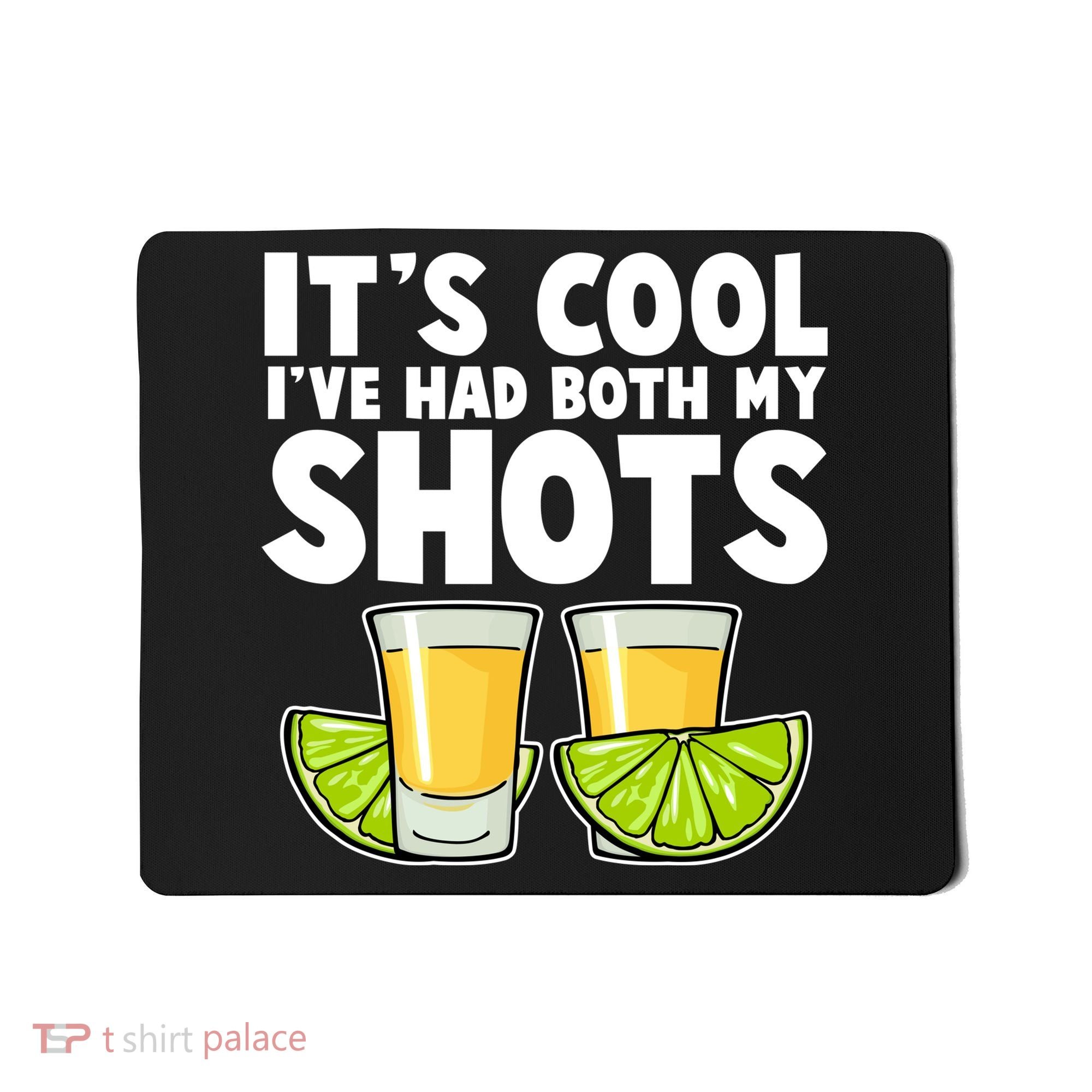 It's Cool I've Had Both My Shots Tequila Shots  Mousepad