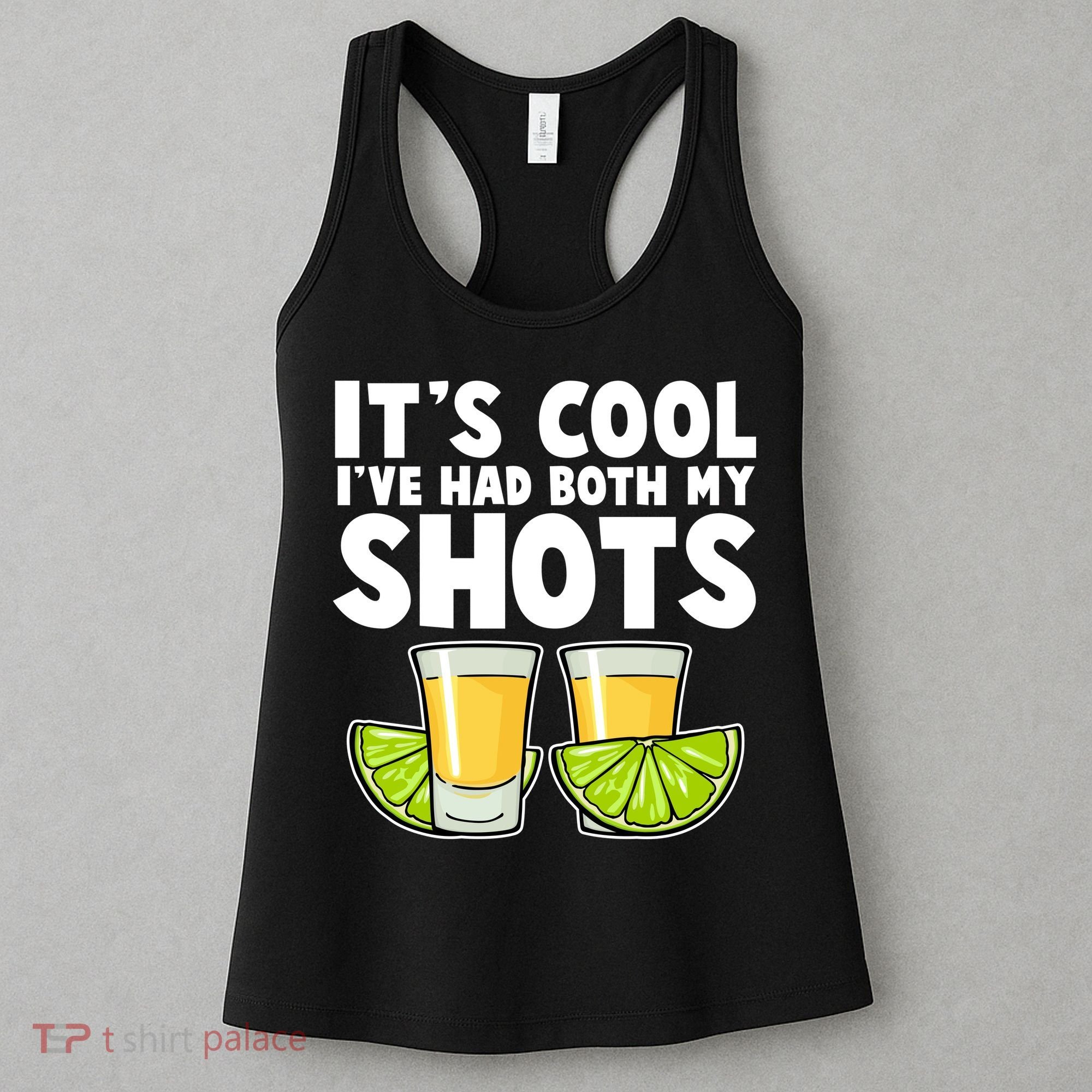 It's Cool I've Had Both My Shots Tequila Shots  Women's Tank Top
