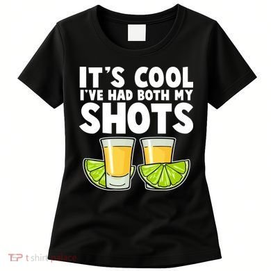 It's Cool I've Had Both My Shots Tequila Shots  Women's T-Shirt