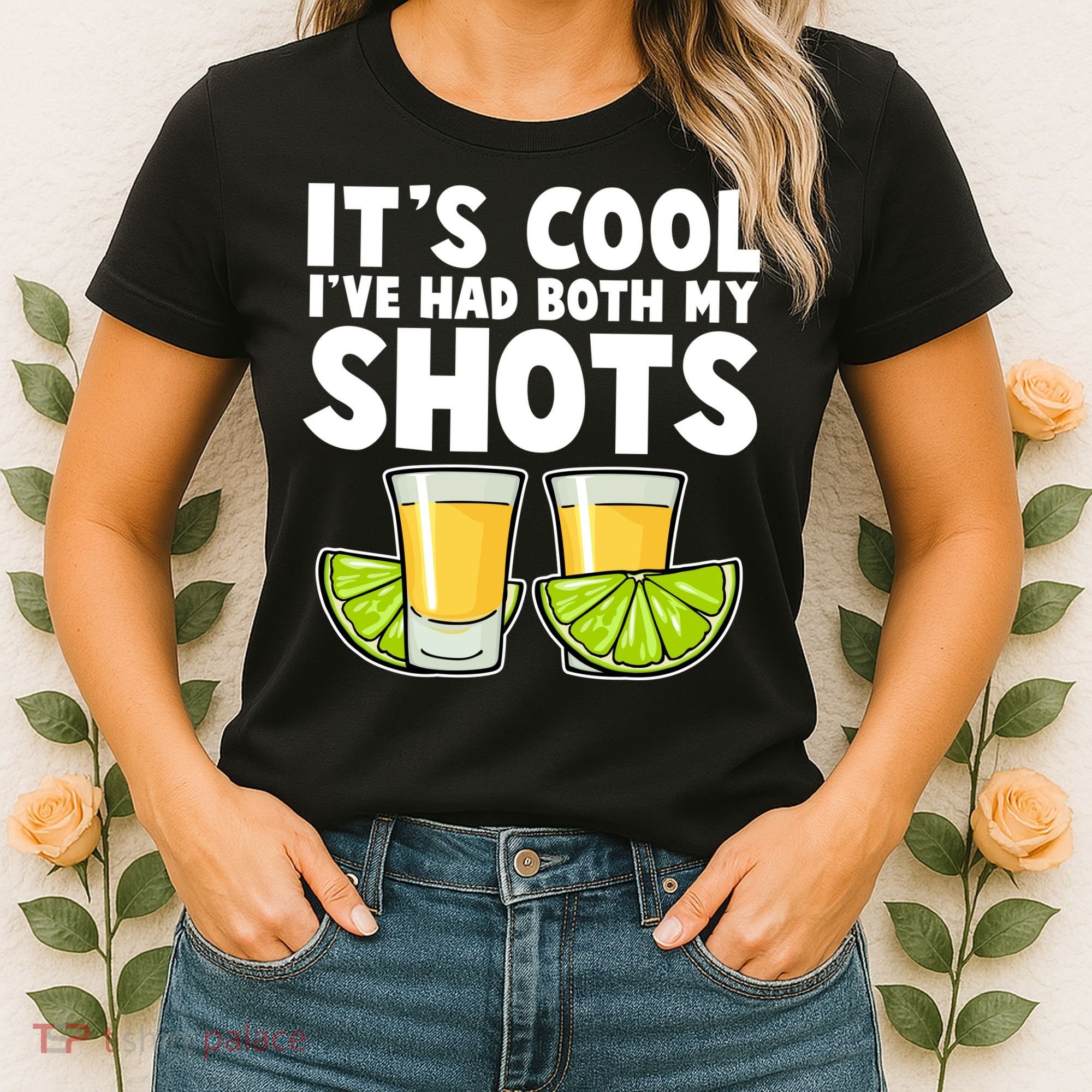 It's Cool I've Had Both My Shots Tequila Shots  Women's T-Shirt