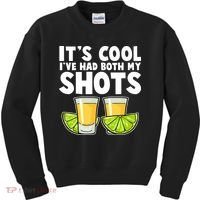 It's Cool I've Had Both My Shots Tequila Shots  Kids Sweatshirt thumb 0