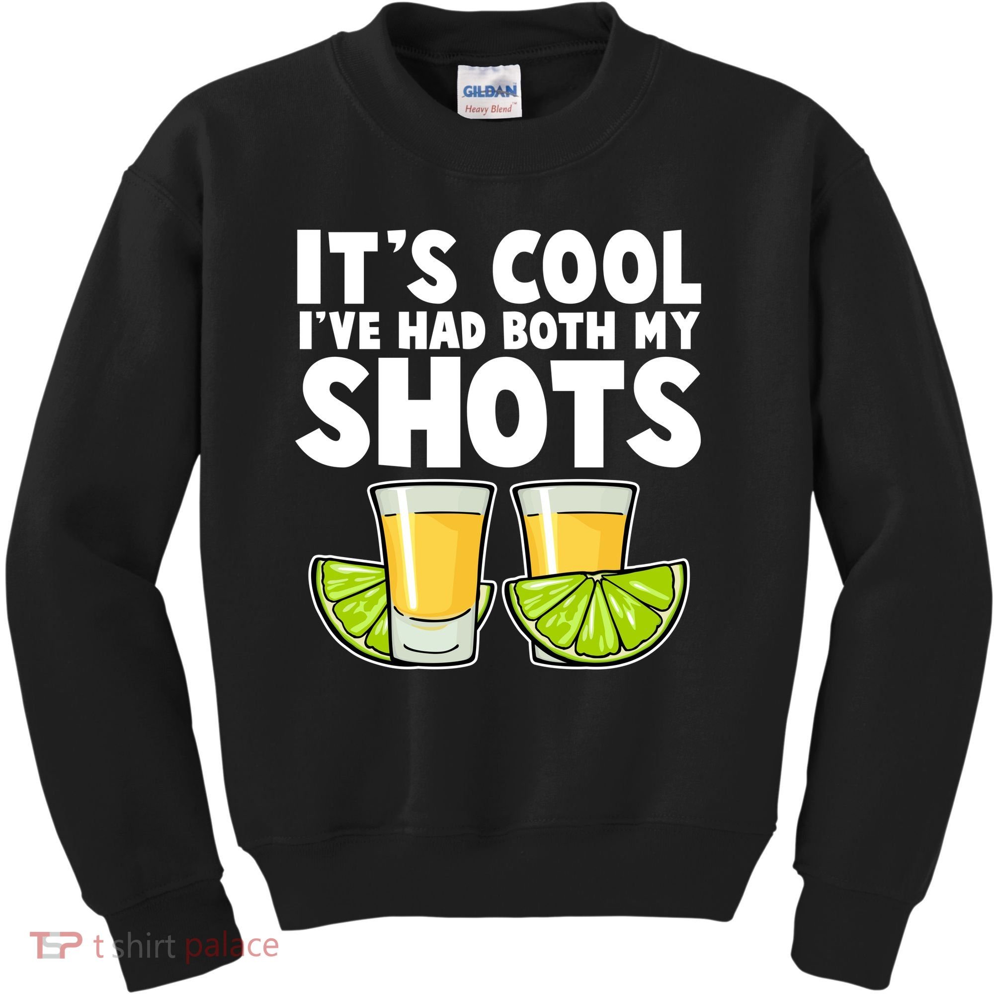 It's Cool I've Had Both My Shots Tequila Shots  Kids Sweatshirt