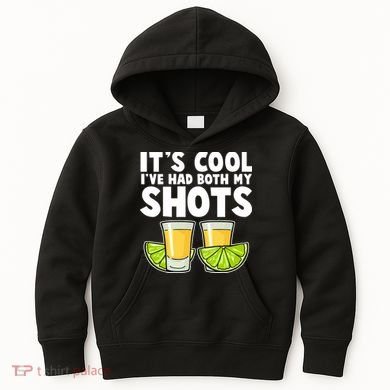 It's Cool I've Had Both My Shots Tequila Shots  Kids Hoodie
