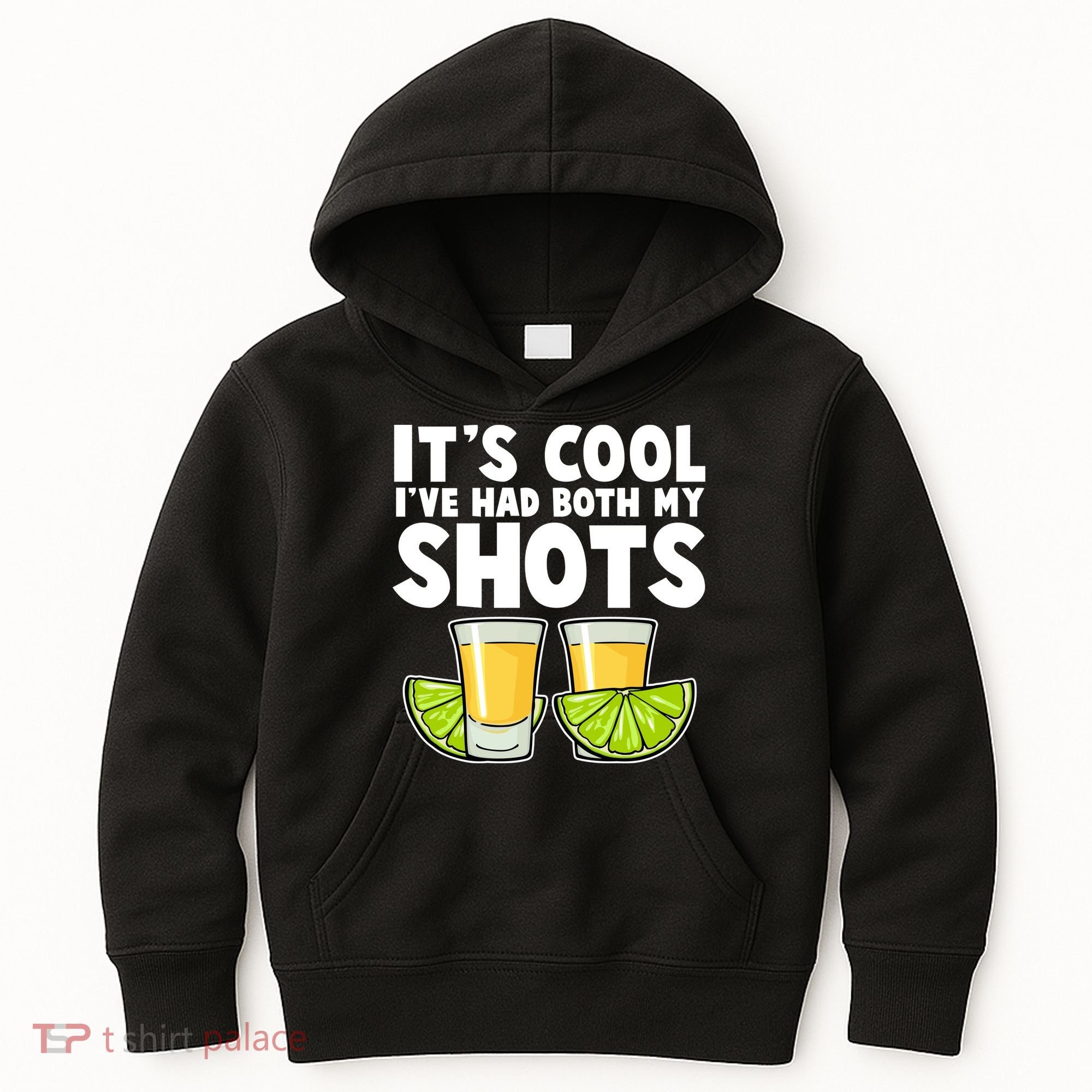 It's Cool I've Had Both My Shots Tequila Shots  Kids Hoodie