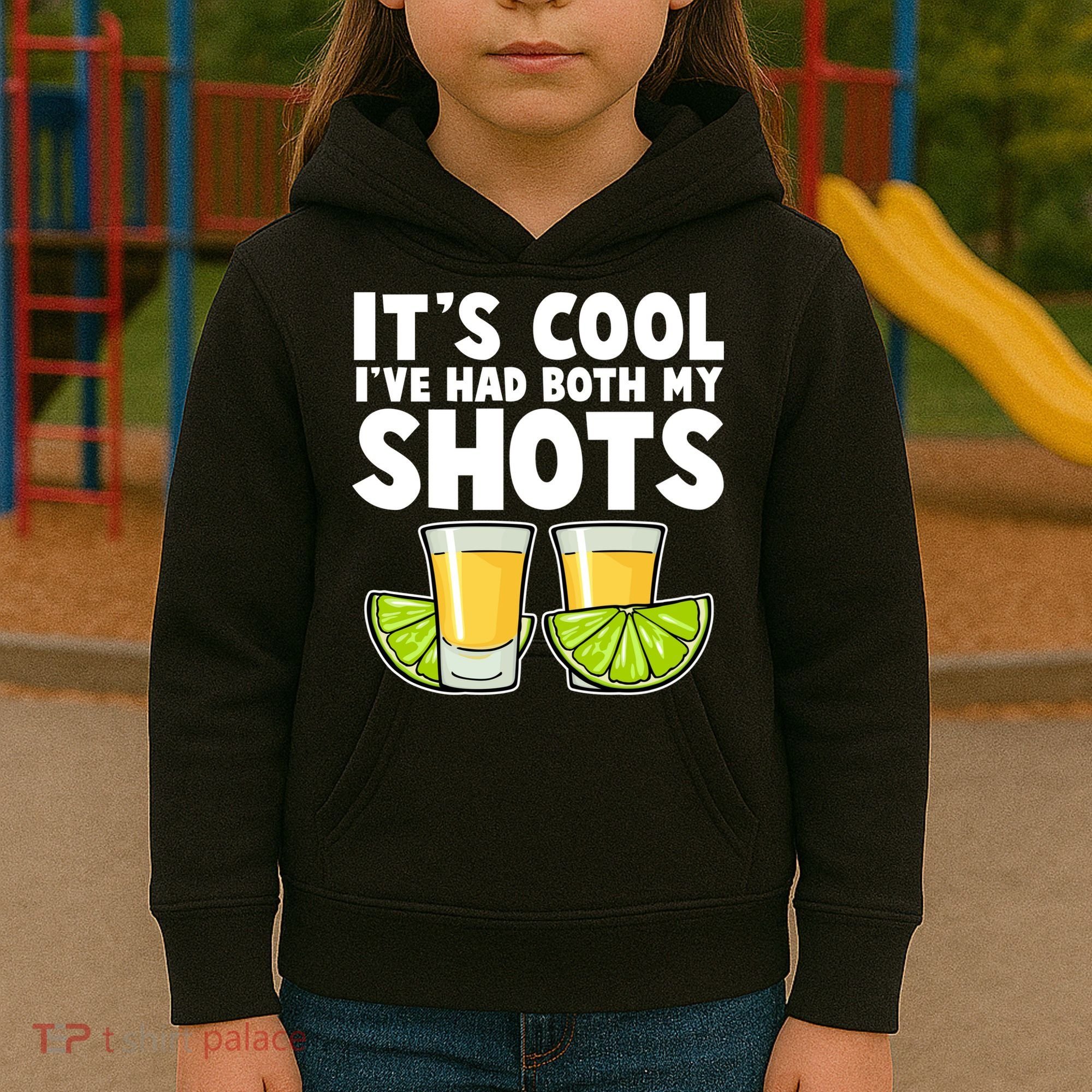 It's Cool I've Had Both My Shots Tequila Shots  Kids Hoodie