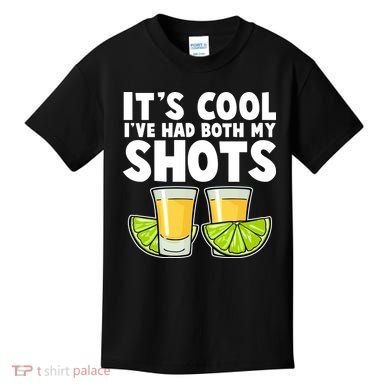 It's Cool I've Had Both My Shots Tequila Shots  Kids T-Shirt