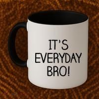 It's Everyday Bro! Funny Coffee Mug thumb 2