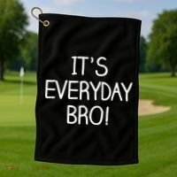 It's Everyday Bro! Funny Golf Towel thumb 1