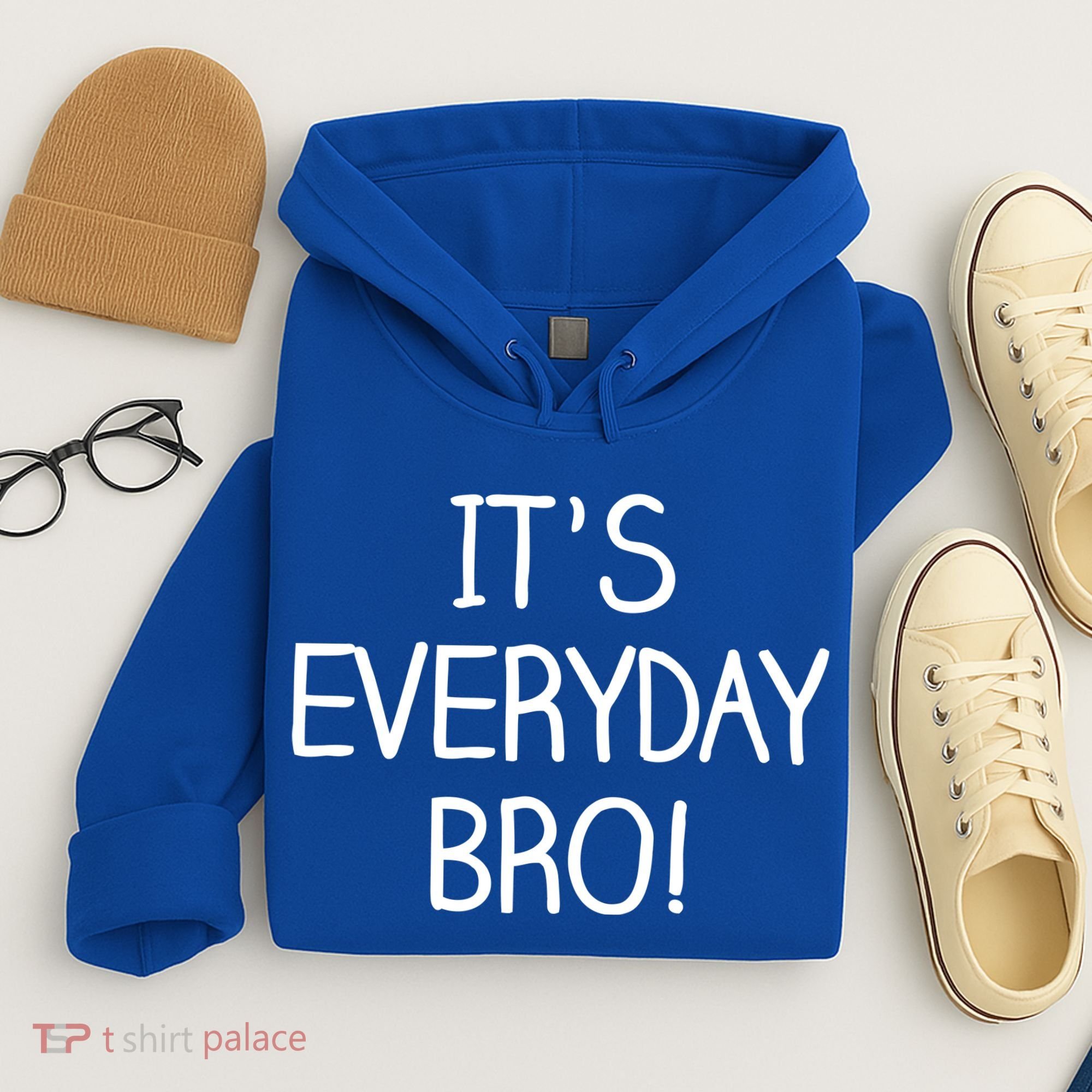 It's Everyday Bro! Funny Hoodie