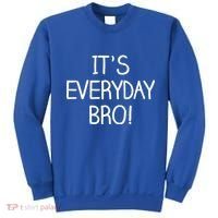 It's Everyday Bro! Funny Sweatshirt thumb 0