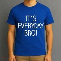 It's Everyday Bro! Funny T-Shirt thumb 3