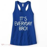 It's Everyday Bro! Funny Women's Tank Top thumb 0