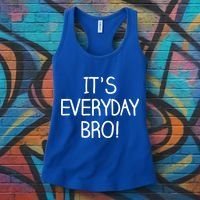 It's Everyday Bro! Funny Women's Tank Top thumb 3