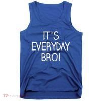 It's Everyday Bro! Funny Tank Top thumb 0