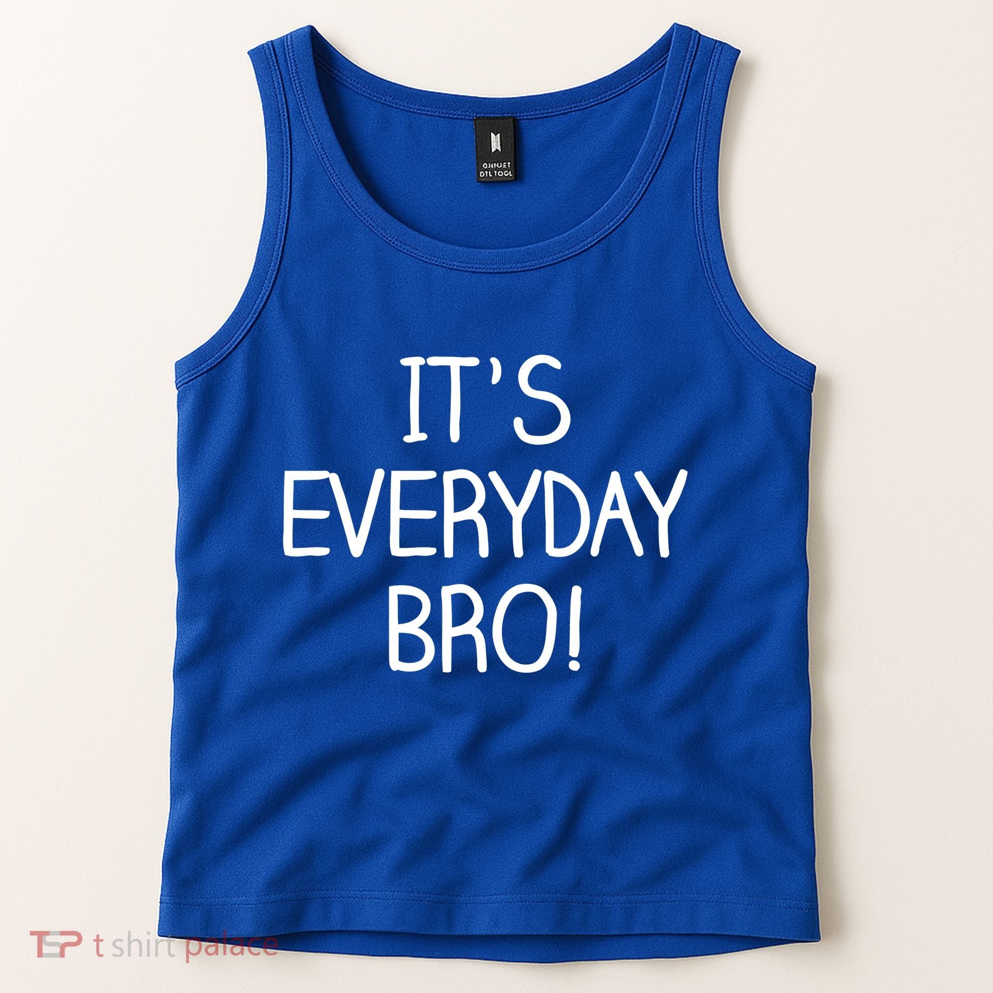 It's Everyday Bro! Funny Tank Top