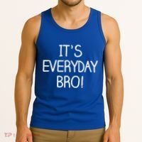 It's Everyday Bro! Funny Tank Top thumb 3