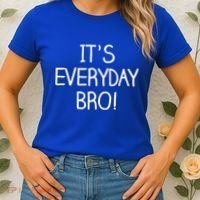 It's Everyday Bro! Funny Women's T-Shirt thumb 2