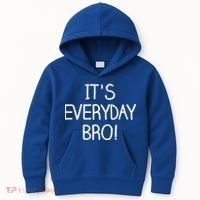 It's Everyday Bro! Funny Kids Hoodie thumb 0