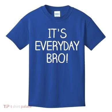 It's Everyday Bro! Funny Kids T-Shirt