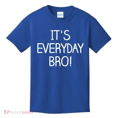 It's Everyday Bro! Funny Kids T-Shirt