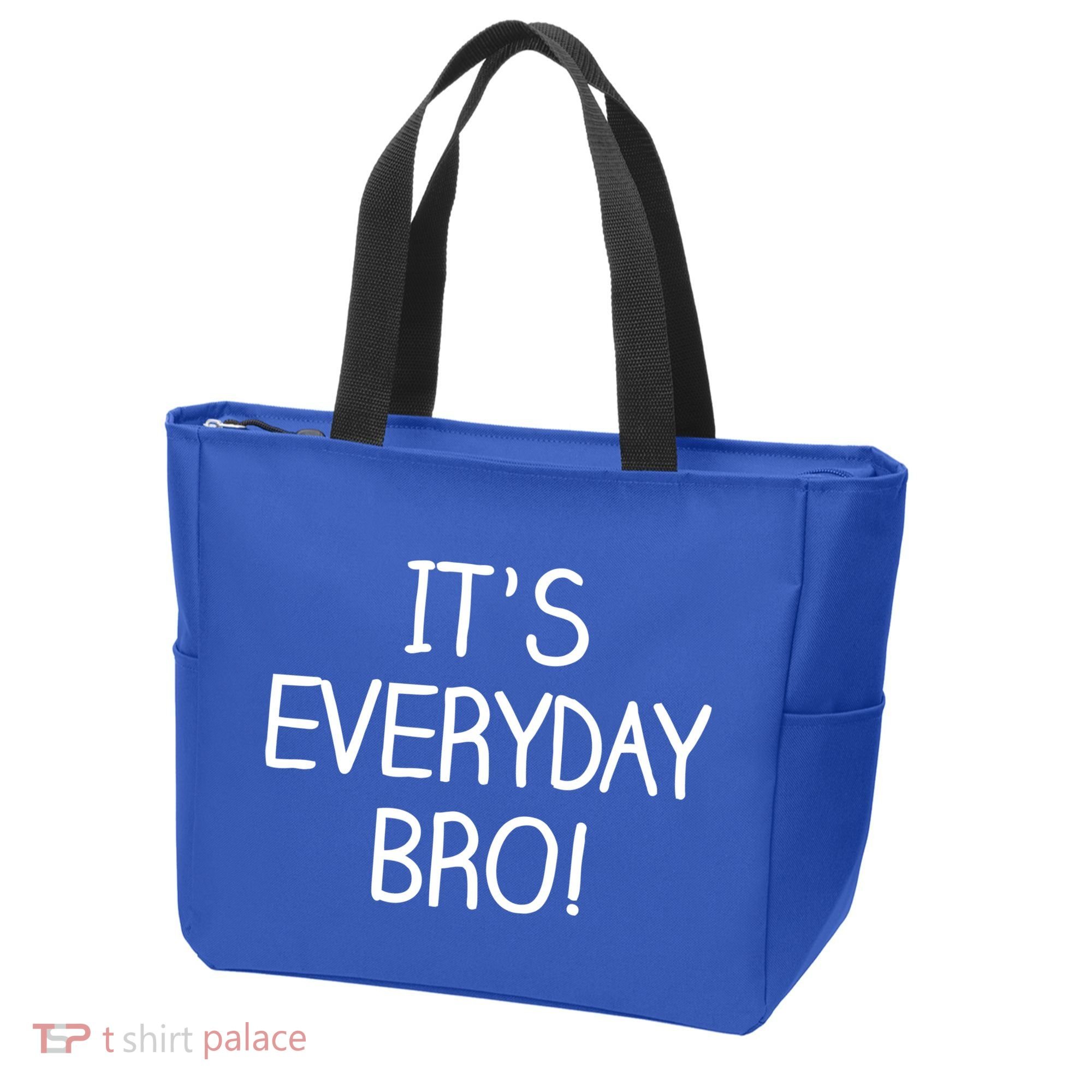 It's Everyday Bro! Funny Tote Bag