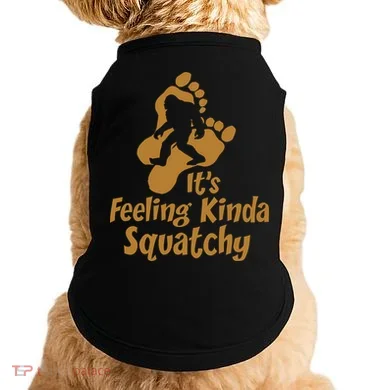 It's Feeling Kinda Squatchy Doggie Tank