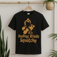 It's Feeling Kinda Squatchy T-Shirt thumb 2