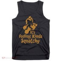 It's Feeling Kinda Squatchy Tank Top thumb 0