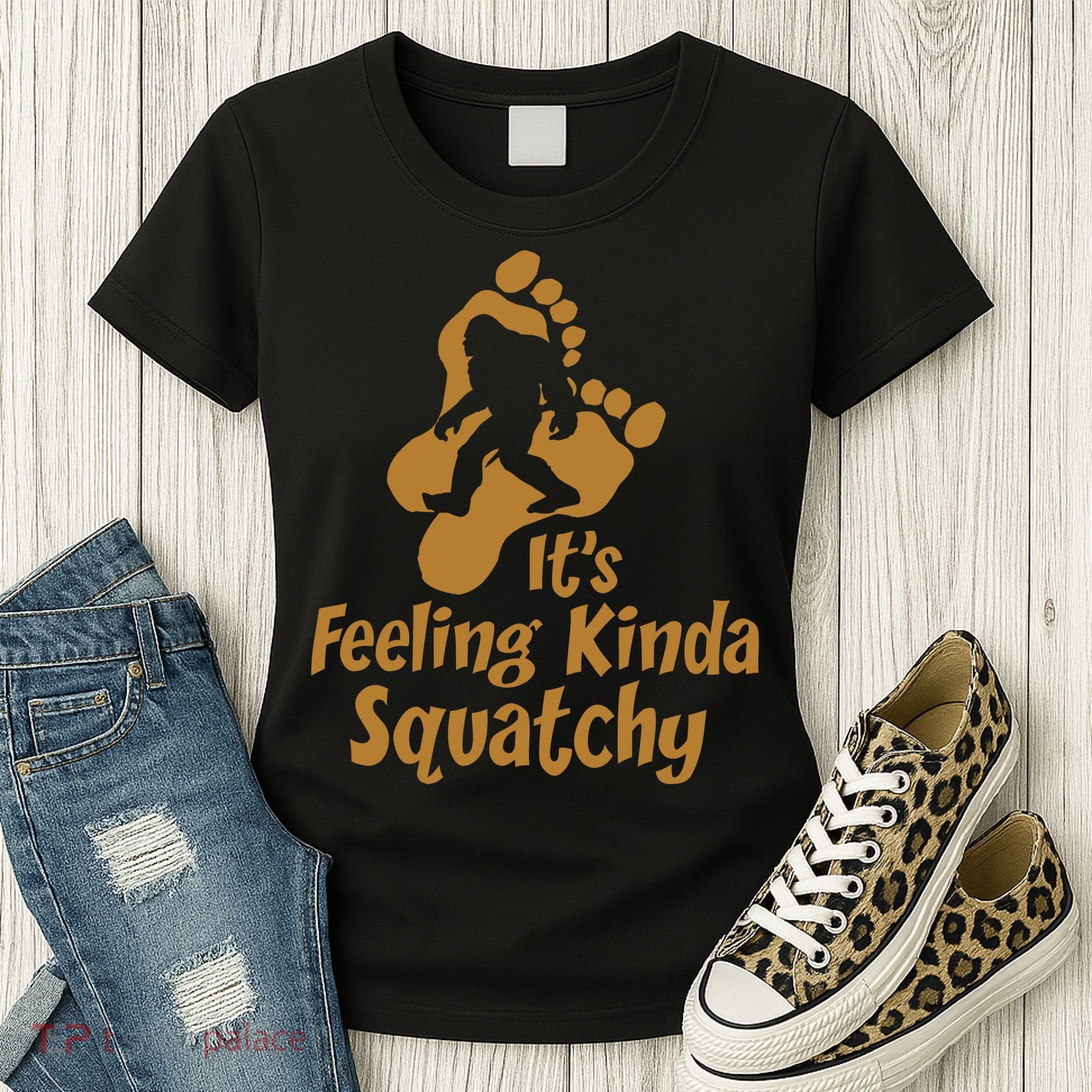It's Feeling Kinda Squatchy Women's T-Shirt